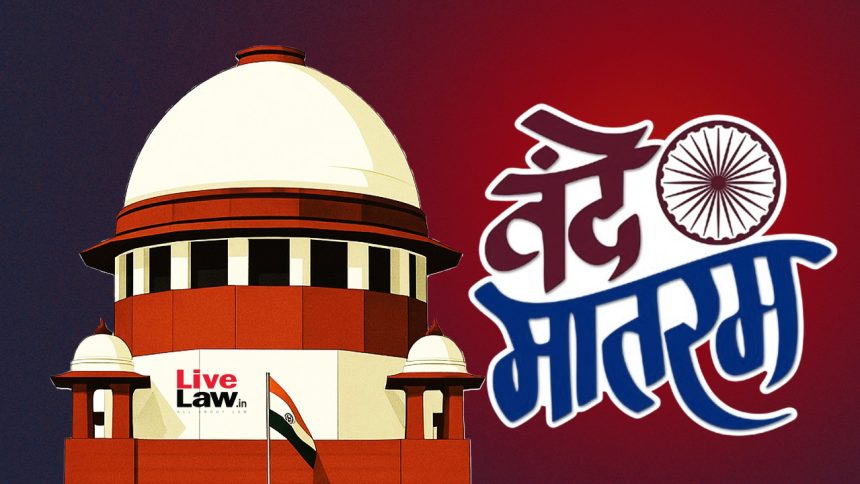 BREAKING| Supreme Court Rejects Plea Against MHA Circular On Vande Mataram, Says No Penalty Prescribed...