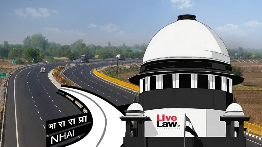 Supreme Court Refuses NHAI's Plea To Review Retrospective Application Of Solatium To NH Acquisitions, But ...