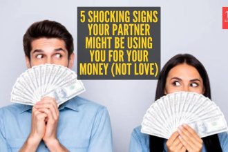 5 signs your lover doesn't love you and is only after your money