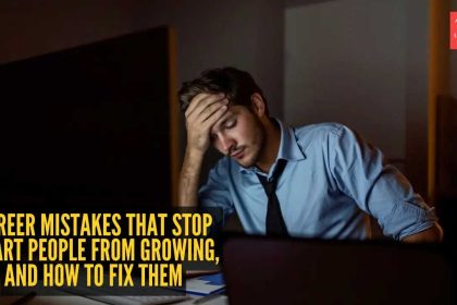 7 career mistakes that stop smart people from growing, and how to fix them