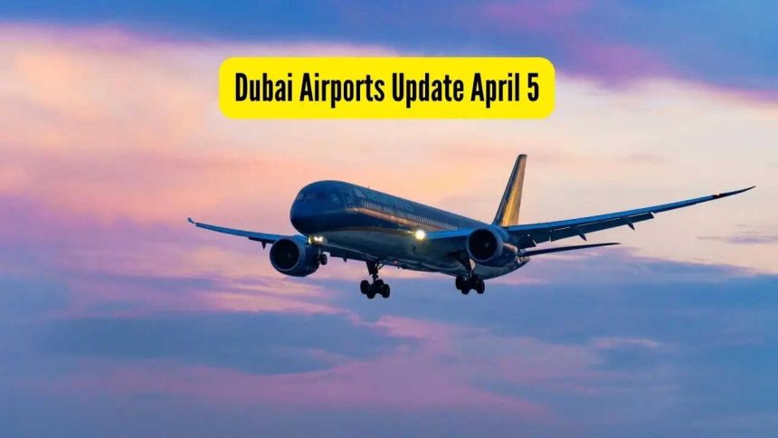 Dubai Airports Update April 5, 2026: IndiGo and Air India share fresh advisories