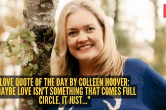 Love quote of the day by Colleen Hoover: "Maybe love isn't something that comes full circle. It just..."