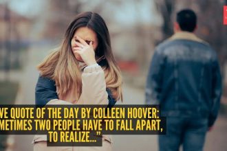 Love quote of the day by Colleen Hoover: “Sometimes two people have to fall apart, to realize...”