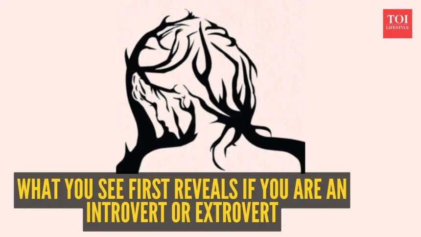 What you see first reveals if you are an introvert or extrovert