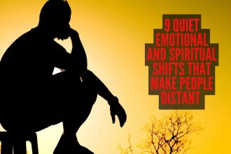 9 quiet emotional and spiritual shifts that make people distant