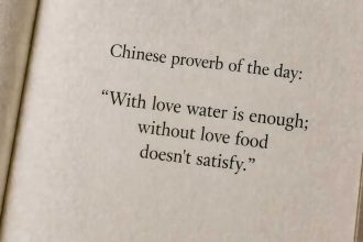 Chinese proverb of the day: “With love water is enough; without love food doesn't satisfy.”