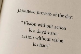 Japanese proverb of the day: “Vision without action is a daydream, action without vision is chaos” — understanding bala