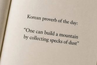Korean proverb of the day: “One can build a mountain by collecting specks of dust” — how small efforts gradually create