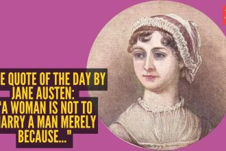Love quote of the day by Jane Austen: “A woman is not to marry a man merely because..."