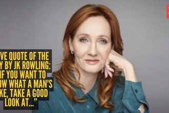 Love quote of the day by JK Rowling: “If you want to know what a man's like, take a good look at..."