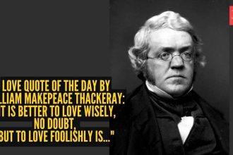 Love quote of the day by William Makepeace Thackeray: "It is better to love wisely, no doubt: but to love foolishly is..."