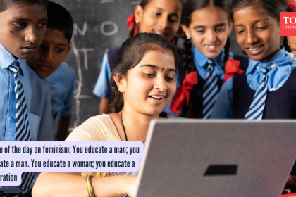 Quote of the day on feminism: You educate a man; you educate a man. You educate a woman; you educate a generation