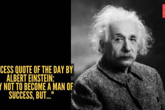 Success quote of the day by Albert Einstein: "Try not to become a man of success, but..."