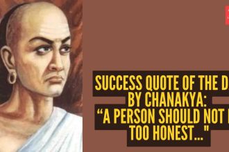 Success quote of the day by Chanakya: “A person should not be too honest..."
