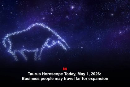 Taurus Horoscope Today, May 1, 2026: Business people may travel far for expansion