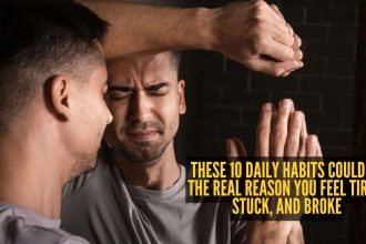 These 10 daily habits could be the real reason you feel tired, stuck, and broke