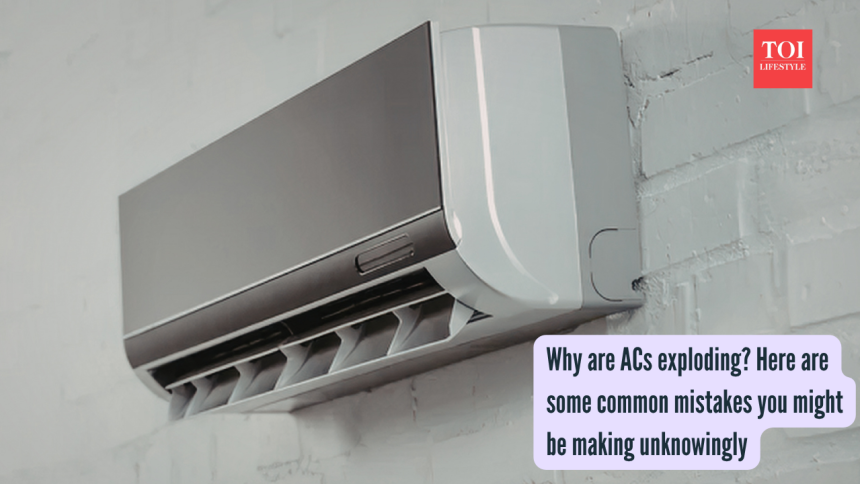 Why are ACs exploding? Here are some common mistakes you might be making unknowingly