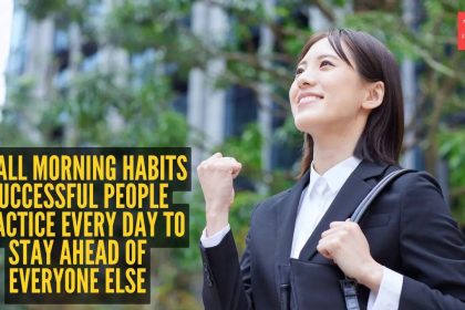 10 small morning habits successful people practice every day to stay ahead of everyone else