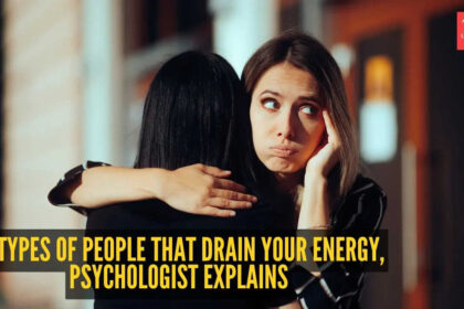 10 types of people that drain your energy and peace of mind without realising it, as per psychologist