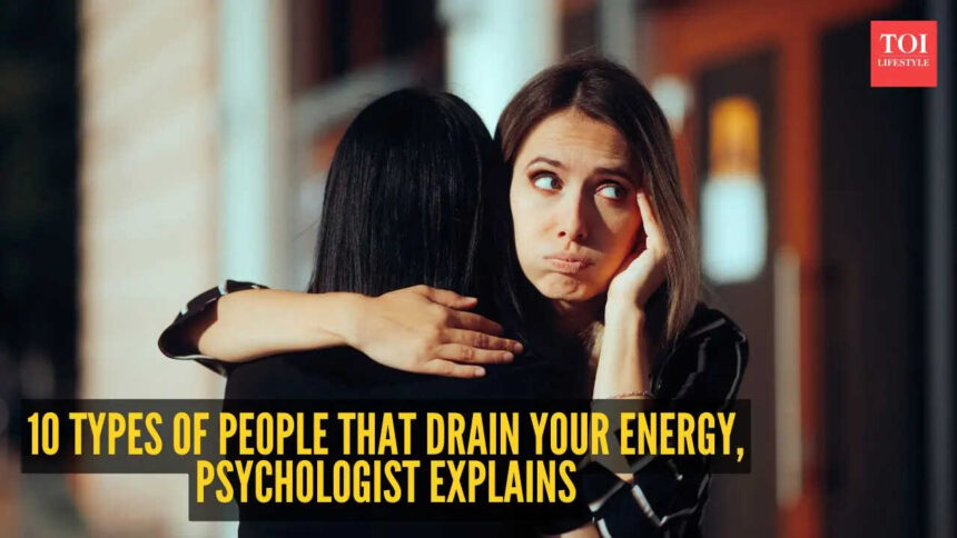 10 types of people that drain your energy and peace of mind without realising it, as per psychologist