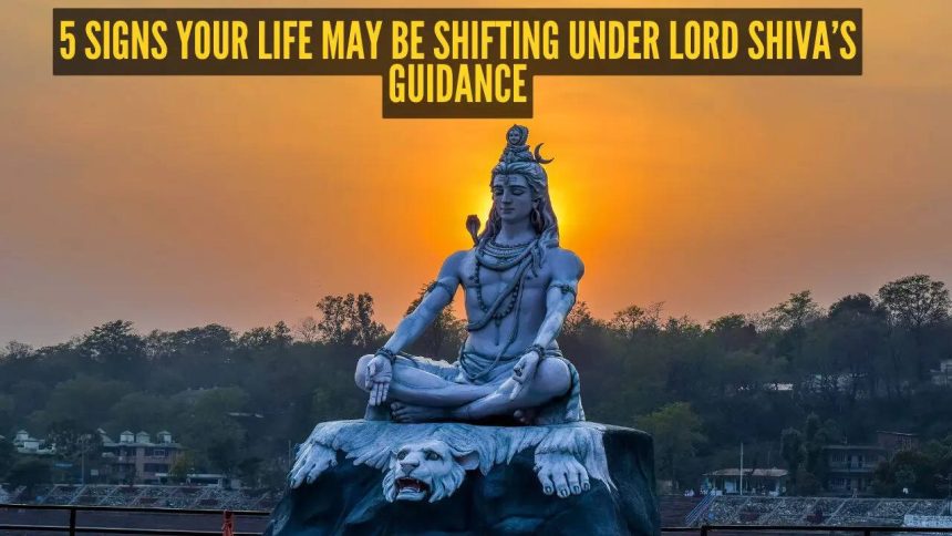 5 signs your life may be shifting under Lord Shiva’s guidance