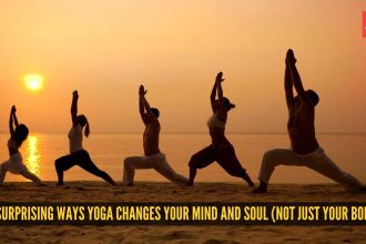 5 surprising ways yoga changes your mind and soul (not just your body)