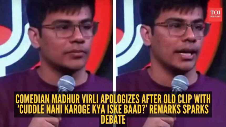 Comedian Madhur Virli apologizes after old clip with ‘Cuddle nahi karoge kya iske baad?’ remarks sparks debate