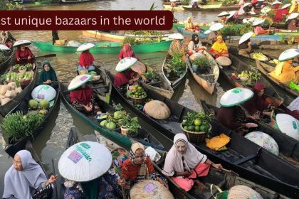 From marriage market to witch market: 10 unique bazaars across the globe worth travelling for