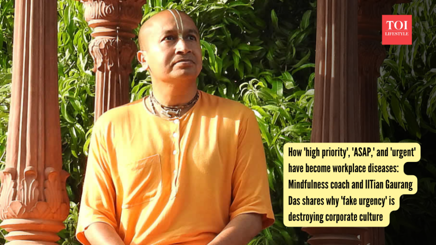 How 'high priority', 'ASAP,' and 'urgent' have become workplace diseases: Mindfulness coach and IITian Gaurang Das shares why