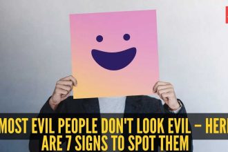 Most evil people don't look evil – here are 7 signs to spot them