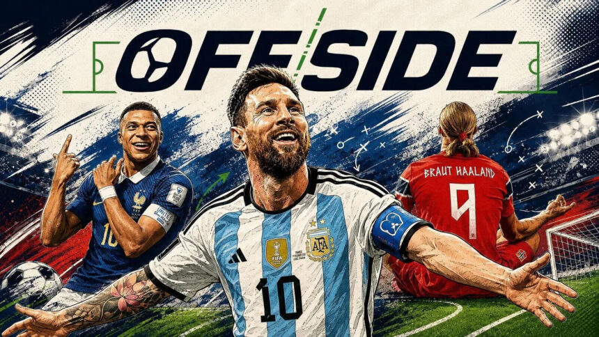 OFFSIDE | WORLD CUP 2026: Messi, Mbappe, Haaland and the Day of Superstars