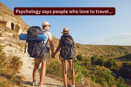 Psychology says people who love to travel build a mental flexibility which may be the reason behind good cognitive health