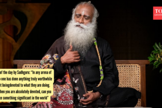 Quote of the day by Sadhguru: “In any arena of life, no one has done anything truly worthwhile without being devoted to wha