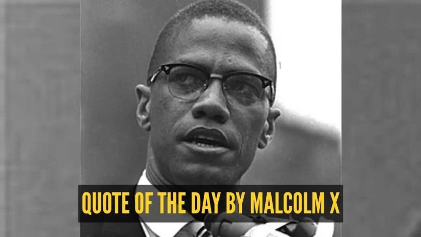 Quote of the day for kids by Malcolm X: "Education is the passport to the future, for tomorrow belongs to..."