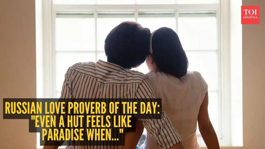 Russian love proverb of the day: "Even a hut feels like paradise when..."