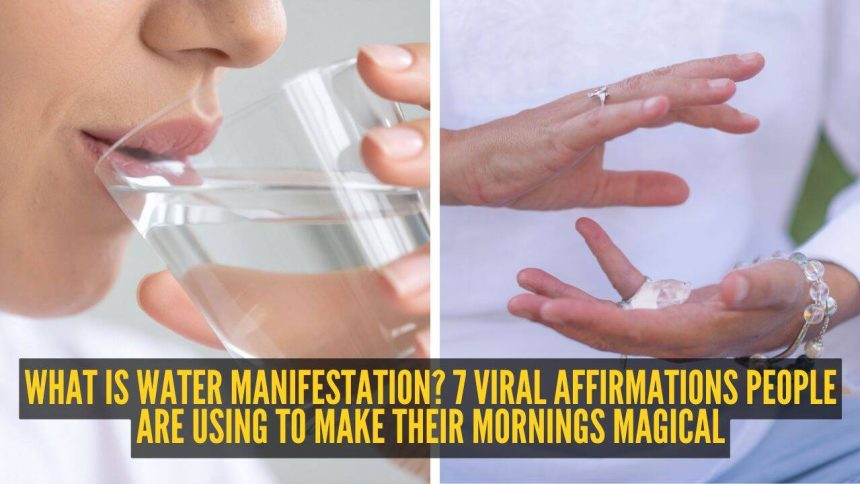 What is water manifestation? 7 viral affirmations people are using to make their mornings magical