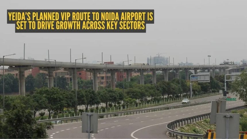 Yamuna Expressway Industrial Development Authority's planned VIP route to Noida Airport is set to drive growth across key sec