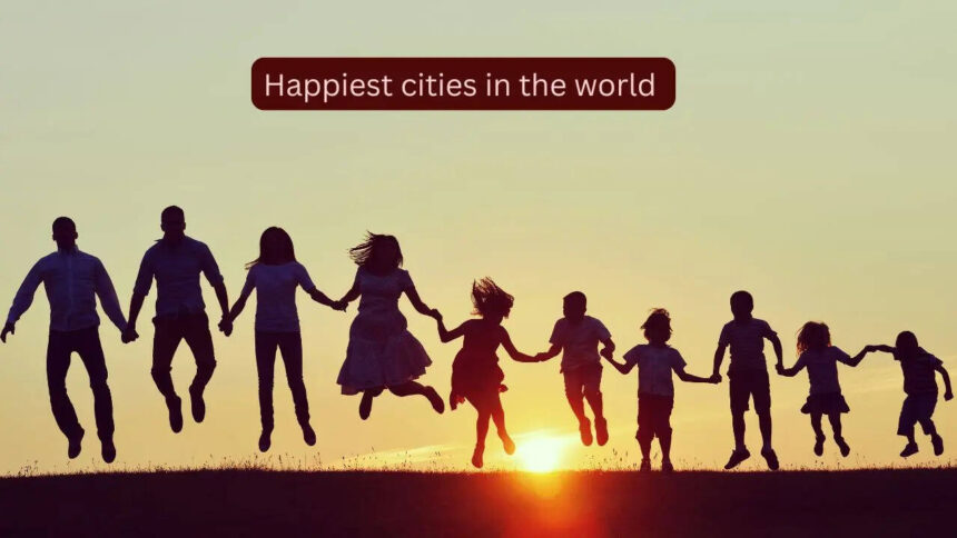 8 happiest cities in the world in 2026 that every traveller should visit