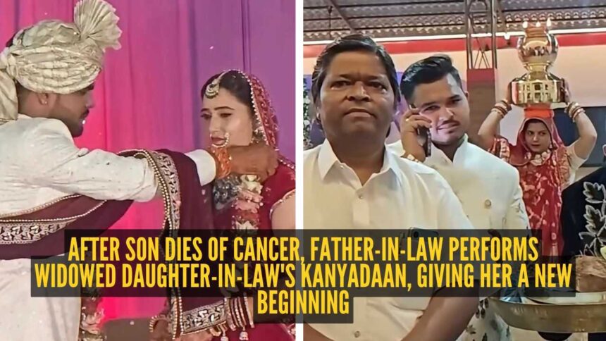 After son dies of cancer, father-in-law performs widowed daughter-in-law's Kanyadaan, giving her a new beginning