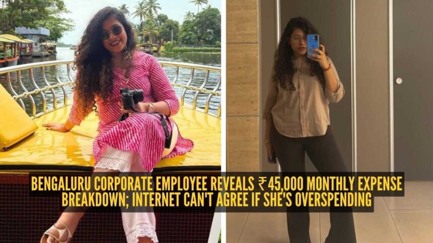 Bengaluru corporate employee reveals ₹45,000 monthly expense breakdown; internet can't agree if she's overspending