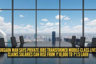 Gurgaon man says private jobs transformed middle-class lives, claims salaries can rise from ₹10,000 to ₹1.5 lakh
