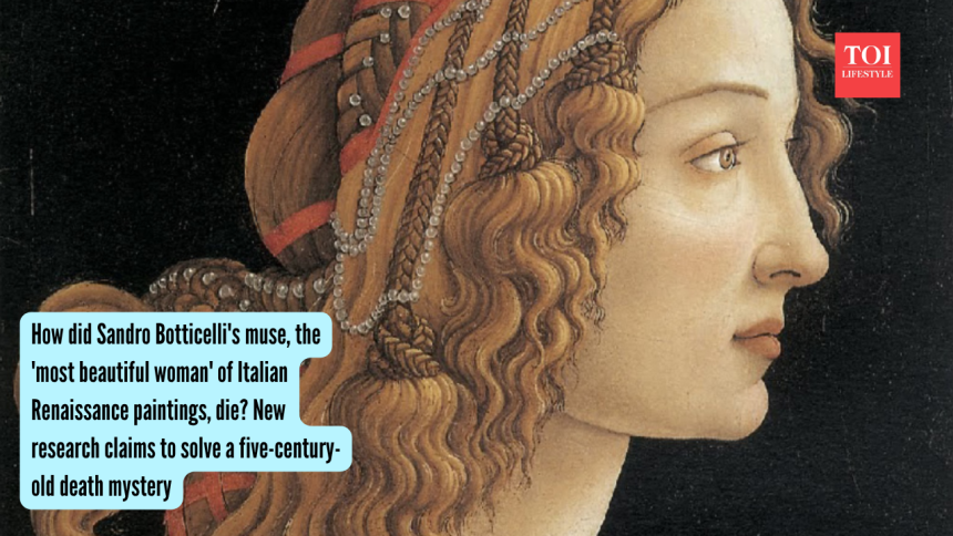 How did Sandro Botticelli's muse, the 'most beautiful woman' of Italian Renaissance paintings, die? New research claims to so