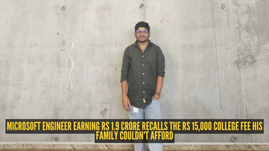 Microsoft engineer earning Rs 1.9 crore recalls the Rs 15,000 college fee his family couldn't afford: 'My father sold my moth
