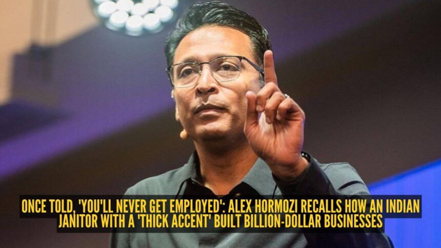 Once told, 'You'll never get employed': Alex Hormozi recalls how an Indian janitor with a 'thick accent' built billion-dollar