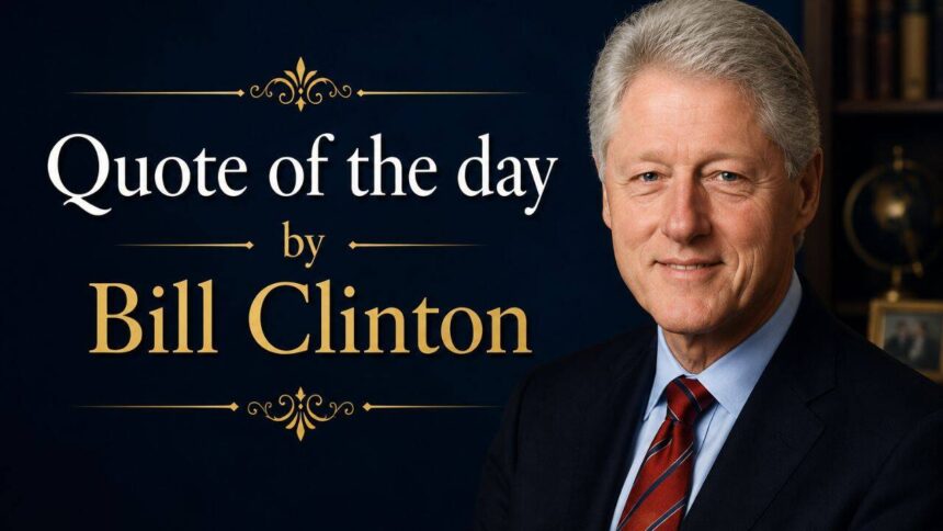 Quote of the day by Bill Clinton: “If you live long enough, you'll make mistakes. But if you learn from them, you'll be a b