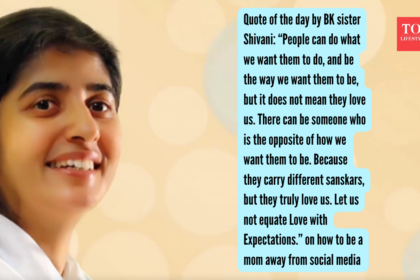Quote of the day by BK sister Shivani: “People can do what we want them to do, and be the way we want them to be, but it do