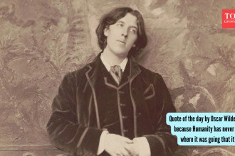 Quote of the day by Oscar Wilde: “It is because Humanity has never known where it was going that it has..."