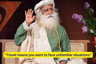 Quote of the day by Sadhguru: "Travel means you want to face unfamiliar situations. It is about breaking out of known, settle