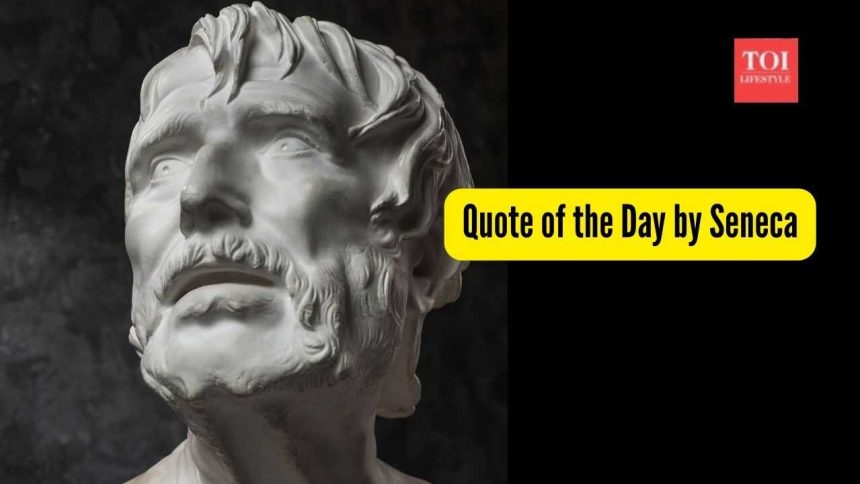 Quote of the Day by Seneca, "If you really want to escape the things that harass you, what you’re needing is not to be in a