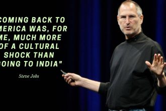 Quote of the day by Steve Jobs: "Coming back to America was, for me, much more of a cultural shock than going to India"; how